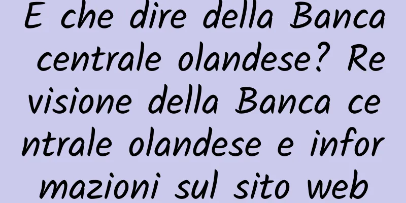 E che dire della Banca centrale olandese? Revisione della Banca centrale olandese e informazioni sul sito web