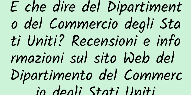 E che dire del Dipartimento del Commercio degli Stati Uniti? Recensioni e informazioni sul sito Web del Dipartimento del Commercio degli Stati Uniti