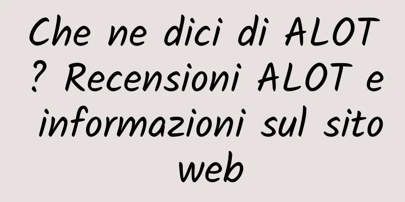 Che ne dici di ALOT? Recensioni ALOT e informazioni sul sito web