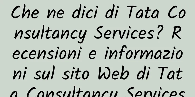 Che ne dici di Tata Consultancy Services? Recensioni e informazioni sul sito Web di Tata Consultancy Services