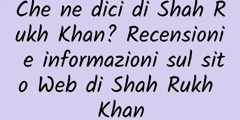 Che ne dici di Shah Rukh Khan? Recensioni e informazioni sul sito Web di Shah Rukh Khan