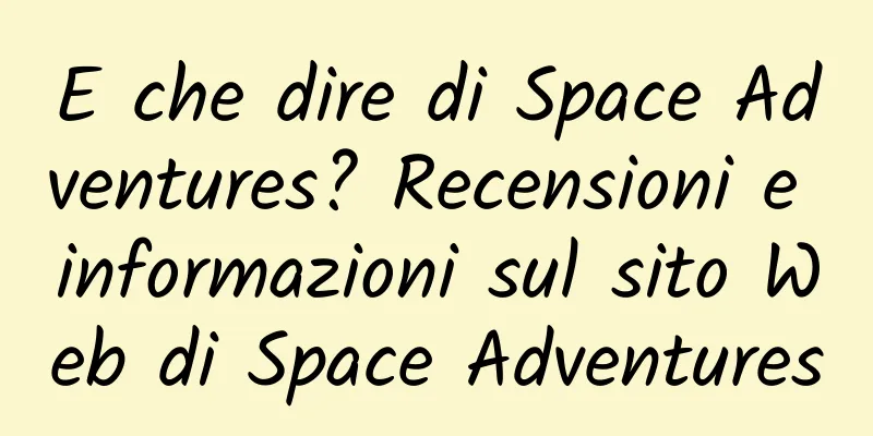 E che dire di Space Adventures? Recensioni e informazioni sul sito Web di Space Adventures