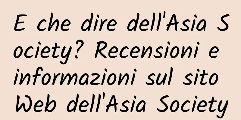 E che dire dell'Asia Society? Recensioni e informazioni sul sito Web dell'Asia Society