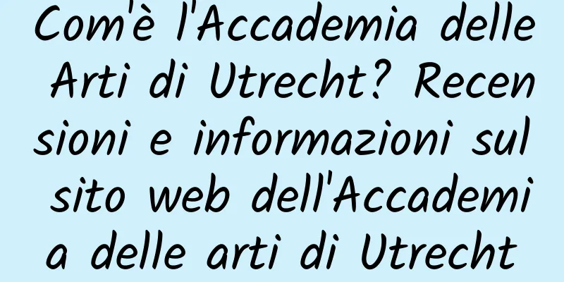 Com'è l'Accademia delle Arti di Utrecht? Recensioni e informazioni sul sito web dell'Accademia delle arti di Utrecht