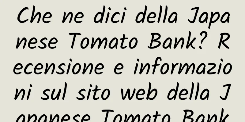 Che ne dici della Japanese Tomato Bank? Recensione e informazioni sul sito web della Japanese Tomato Bank
