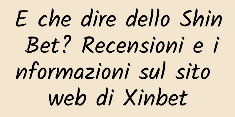 E che dire dello Shin Bet? Recensioni e informazioni sul sito web di Xinbet