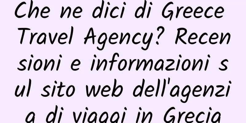 Che ne dici di Greece Travel Agency? Recensioni e informazioni sul sito web dell'agenzia di viaggi in Grecia