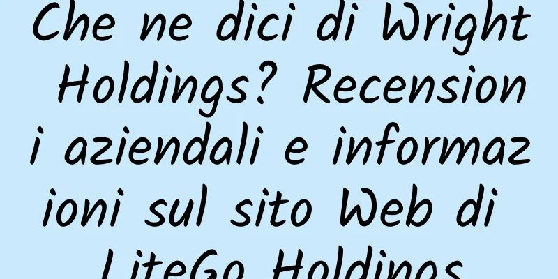 Che ne dici di Wright Holdings? Recensioni aziendali e informazioni sul sito Web di LiteGo Holdings
