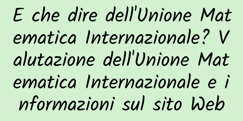 E che dire dell'Unione Matematica Internazionale? Valutazione dell'Unione Matematica Internazionale e informazioni sul sito Web