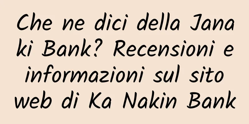 Che ne dici della Janaki Bank? Recensioni e informazioni sul sito web di Ka Nakin Bank