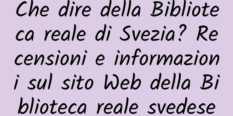 Che dire della Biblioteca reale di Svezia? Recensioni e informazioni sul sito Web della Biblioteca reale svedese