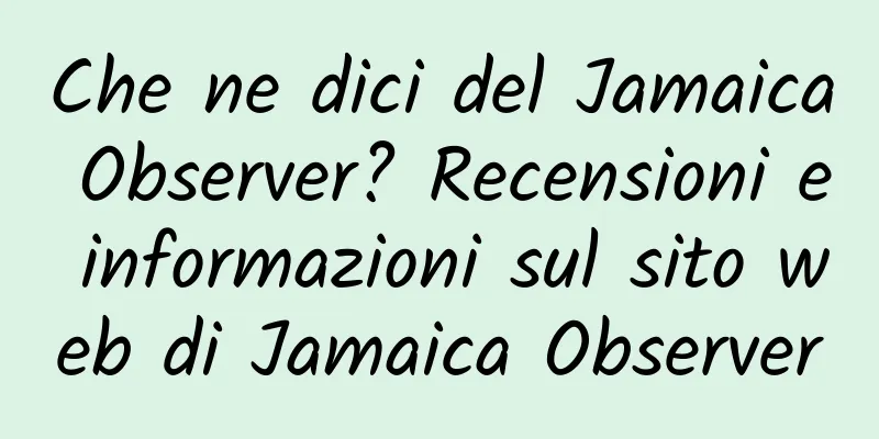 Che ne dici del Jamaica Observer? Recensioni e informazioni sul sito web di Jamaica Observer