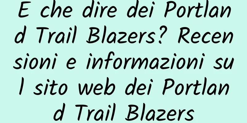 E che dire dei Portland Trail Blazers? Recensioni e informazioni sul sito web dei Portland Trail Blazers