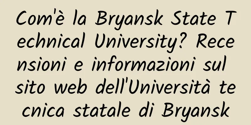 Com'è la Bryansk State Technical University? Recensioni e informazioni sul sito web dell'Università tecnica statale di Bryansk