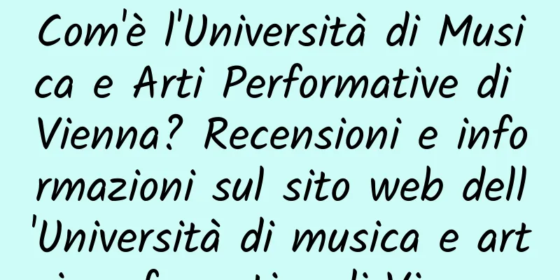 Com'è l'Università di Musica e Arti Performative di Vienna? Recensioni e informazioni sul sito web dell'Università di musica e arti performative di Vienna