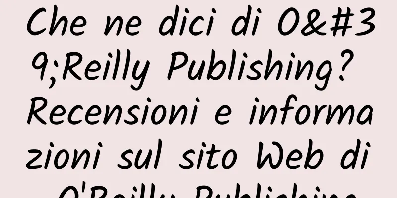 Che ne dici di O'Reilly Publishing? Recensioni e informazioni sul sito Web di O'Reilly Publishing
