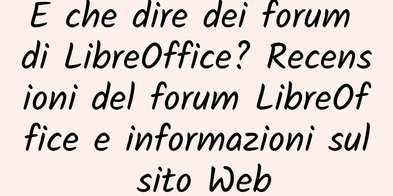 E che dire dei forum di LibreOffice? Recensioni del forum LibreOffice e informazioni sul sito Web