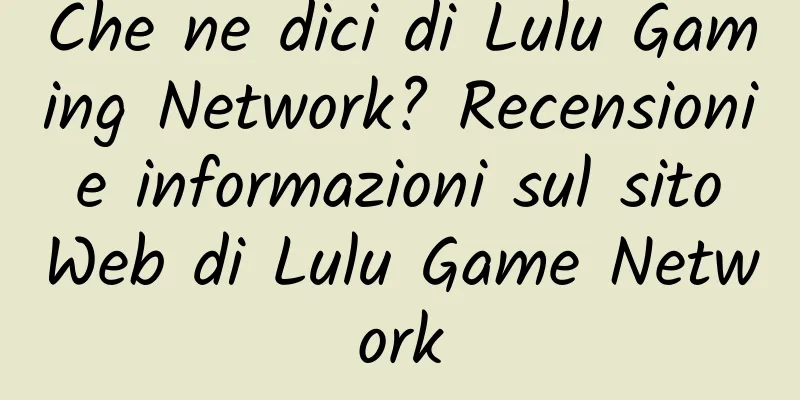 Che ne dici di Lulu Gaming Network? Recensioni e informazioni sul sito Web di Lulu Game Network