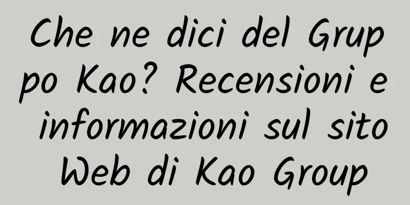 Che ne dici del Gruppo Kao? Recensioni e informazioni sul sito Web di Kao Group