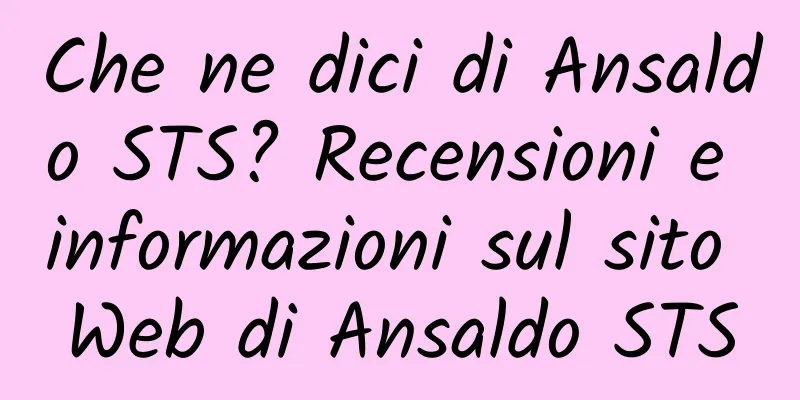 Che ne dici di Ansaldo STS? Recensioni e informazioni sul sito Web di Ansaldo STS
