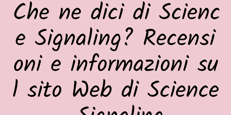 Che ne dici di Science Signaling? Recensioni e informazioni sul sito Web di Science Signaling
