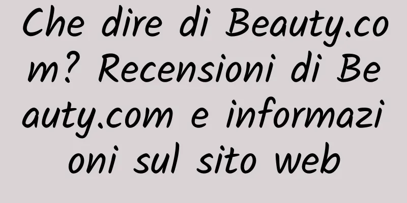 Che dire di Beauty.com? Recensioni di Beauty.com e informazioni sul sito web