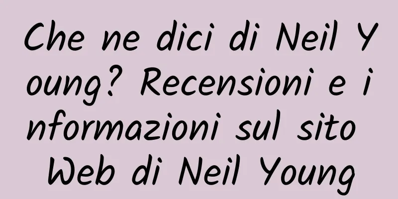 Che ne dici di Neil Young? Recensioni e informazioni sul sito Web di Neil Young