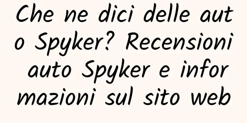 Che ne dici delle auto Spyker? Recensioni auto Spyker e informazioni sul sito web