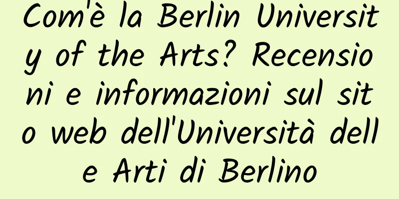 Com'è la Berlin University of the Arts? Recensioni e informazioni sul sito web dell'Università delle Arti di Berlino