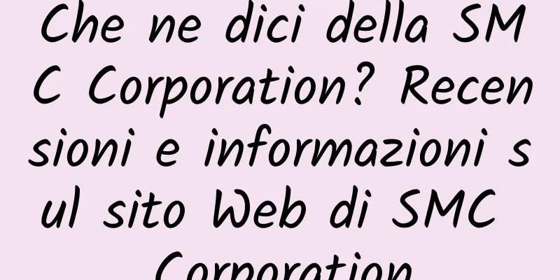 Che ne dici della SMC Corporation? Recensioni e informazioni sul sito Web di SMC Corporation