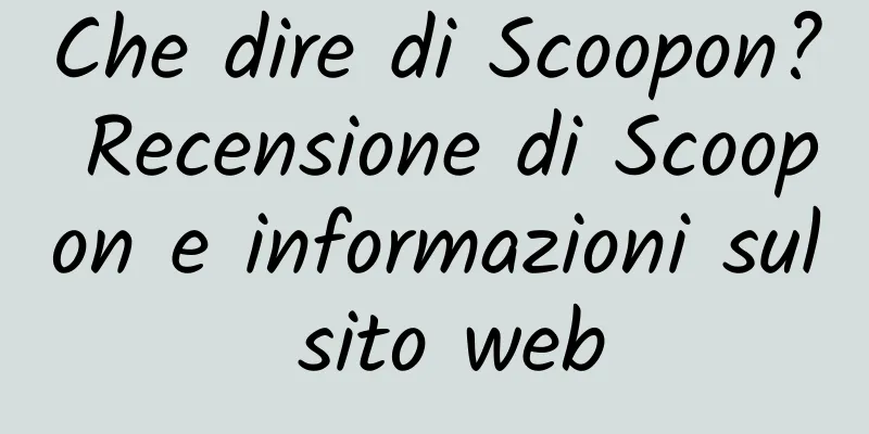 Che dire di Scoopon? Recensione di Scoopon e informazioni sul sito web