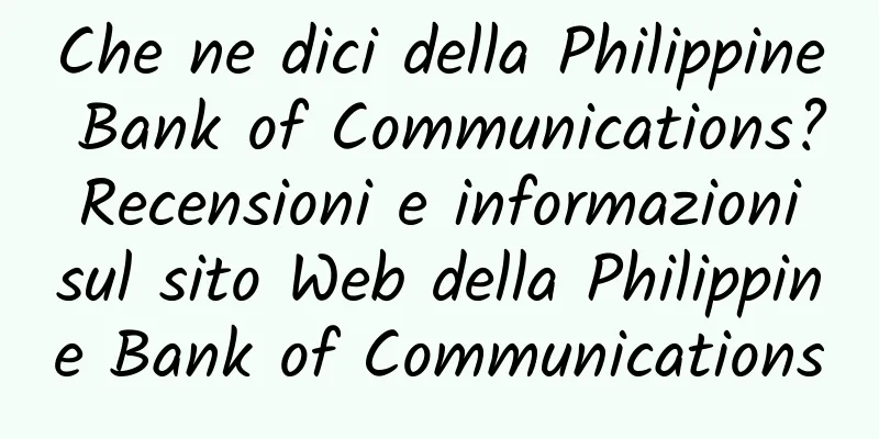 Che ne dici della Philippine Bank of Communications? Recensioni e informazioni sul sito Web della Philippine Bank of Communications