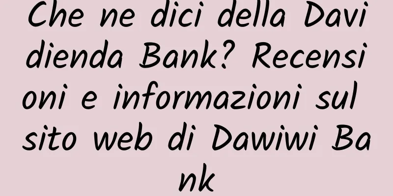 Che ne dici della Davidienda Bank? Recensioni e informazioni sul sito web di Dawiwi Bank