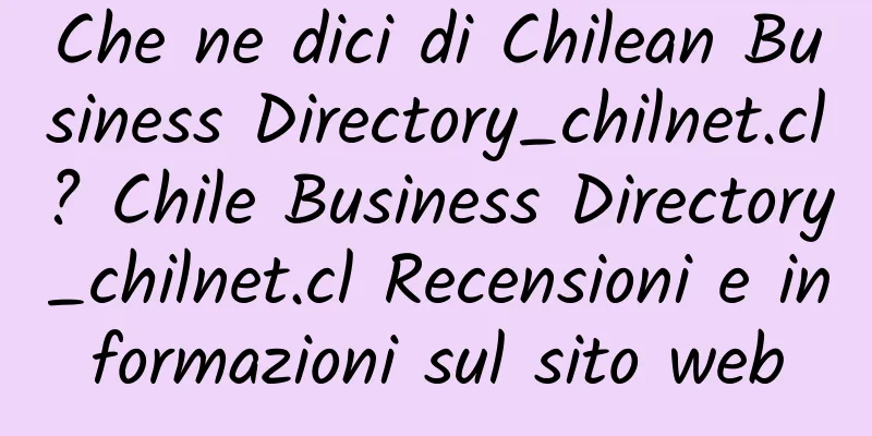 Che ne dici di Chilean Business Directory_chilnet.cl? Chile Business Directory_chilnet.cl Recensioni e informazioni sul sito web