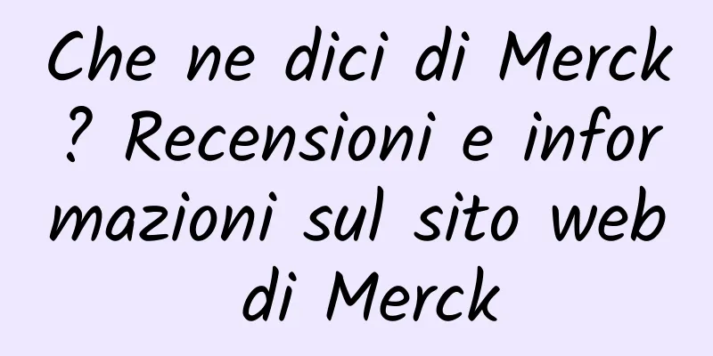 Che ne dici di Merck? Recensioni e informazioni sul sito web di Merck
