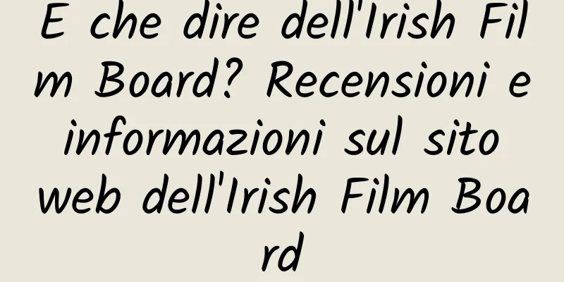 E che dire dell'Irish Film Board? Recensioni e informazioni sul sito web dell'Irish Film Board