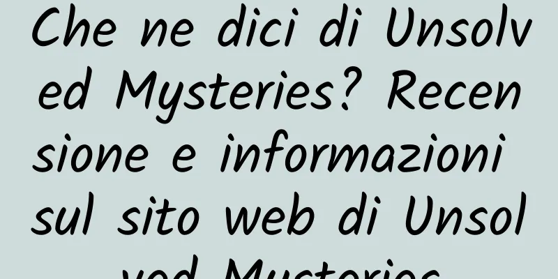 Che ne dici di Unsolved Mysteries? Recensione e informazioni sul sito web di Unsolved Mysteries