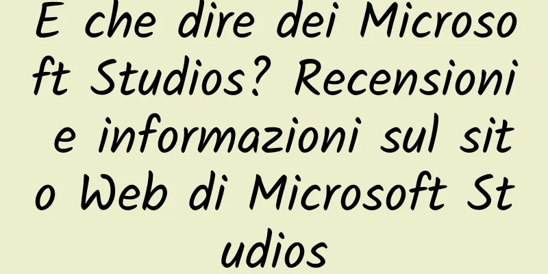 E che dire dei Microsoft Studios? Recensioni e informazioni sul sito Web di Microsoft Studios