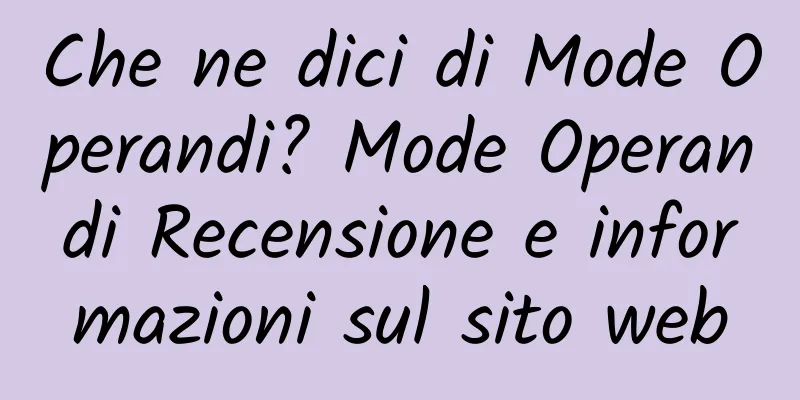 Che ne dici di Mode Operandi? Mode Operandi Recensione e informazioni sul sito web