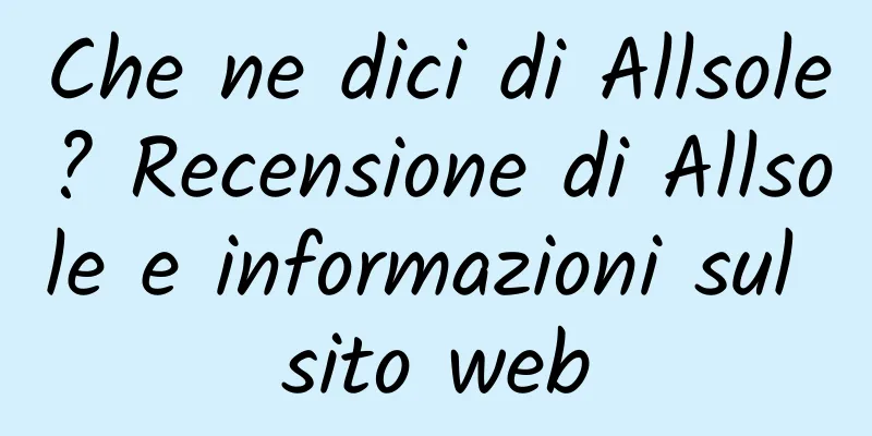 Che ne dici di Allsole? Recensione di Allsole e informazioni sul sito web