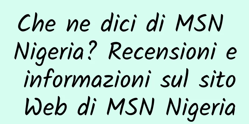 Che ne dici di MSN Nigeria? Recensioni e informazioni sul sito Web di MSN Nigeria