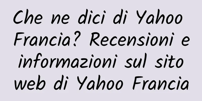 Che ne dici di Yahoo Francia? Recensioni e informazioni sul sito web di Yahoo Francia