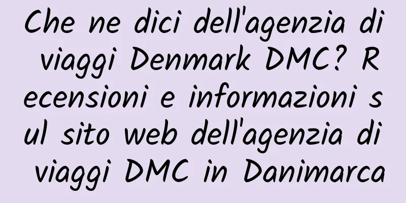 Che ne dici dell'agenzia di viaggi Denmark DMC? Recensioni e informazioni sul sito web dell'agenzia di viaggi DMC in Danimarca