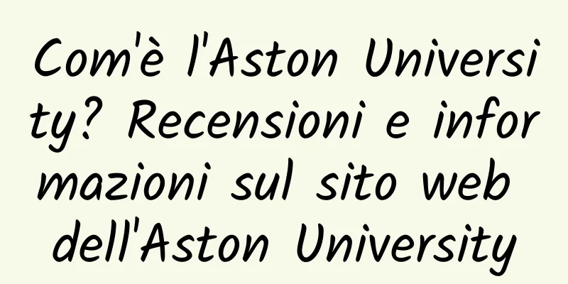 Com'è l'Aston University? Recensioni e informazioni sul sito web dell'Aston University