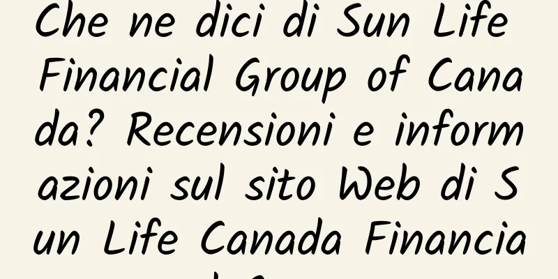 Che ne dici di Sun Life Financial Group of Canada? Recensioni e informazioni sul sito Web di Sun Life Canada Financial Group