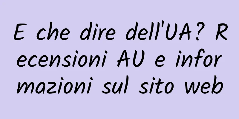 E che dire dell'UA? Recensioni AU e informazioni sul sito web