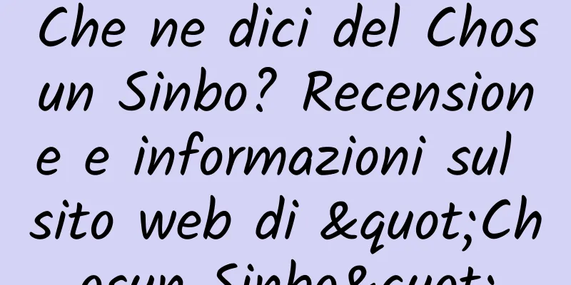 Che ne dici del Chosun Sinbo? Recensione e informazioni sul sito web di "Chosun Sinbo"