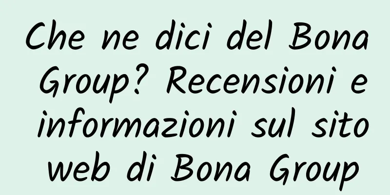 Che ne dici del Bona Group? Recensioni e informazioni sul sito web di Bona Group