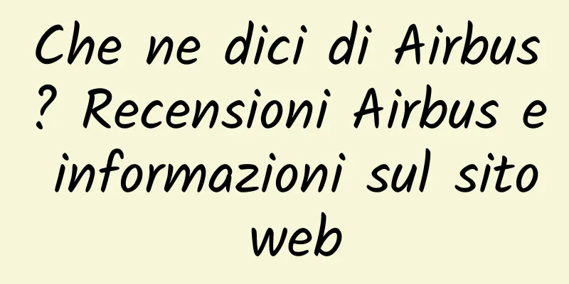 Che ne dici di Airbus? Recensioni Airbus e informazioni sul sito web