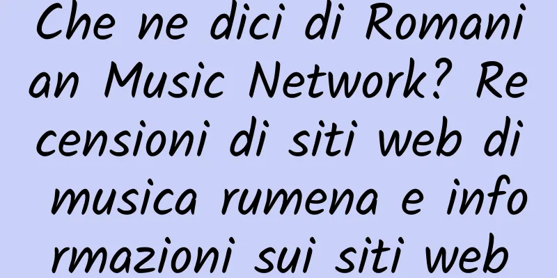 Che ne dici di Romanian Music Network? Recensioni di siti web di musica rumena e informazioni sui siti web